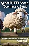 Super Fluffy Sheep Counting to Sleep: Learning to count with bedtime sheep