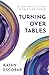 Turning Over Tables: A Lent...