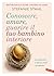 Conoscere, amare, guarire il tuo bambino interiore: La soluzione a (quasi) tutti i problemi