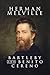 Bartelby and Benito Cereno by Herman Melville Bartelby and Benito Cereno by Herman Melville