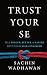 TRUST YOUR SE: Sell Bigger,...