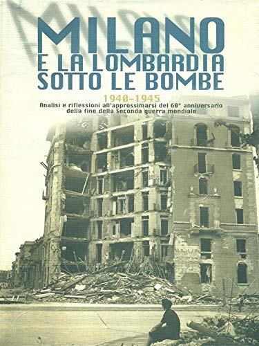 Milano e la Lombardia sotto le bombe 1940-1945 (Paperback)