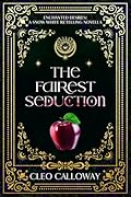 The Fairest Seduction: A Snow White Retelling Novella