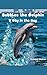 Bubbles the Dolphin : A Day in the Bay