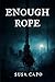 ENOUGH ROPE