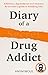 Diary of a Secret Drug Addict by Secret Drug Addict