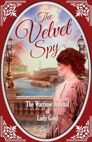 The Velvet Spy: The Wartime Journal of Lady Gold, Vol. 1 (Kindle Edition)