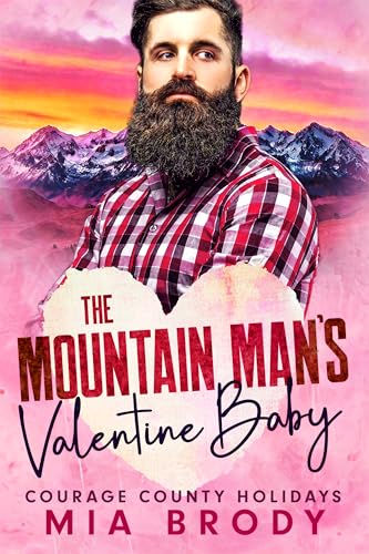 The Mountain Man’s Valentine Baby (Courage County Holidays)