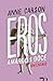 Eros, Amargo e Doce - Um Ensaio