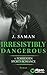 Irresistibly Dangerous (Irr...