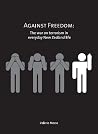 Against Freedom: ...