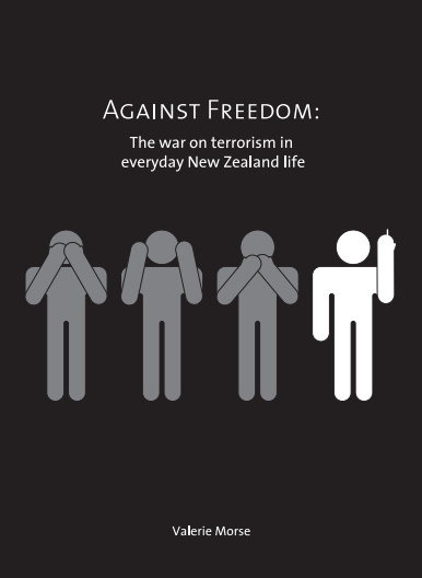 Against Freedom: The War on Terrorism in Everyday New Zealand Life (Paperback)