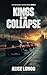 Kings of The Collapse: An EMP Post-Apocalyptic Survival and Conspiracy Thriller (The EMP Deadly Games)