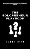 The Solopreneur's Playbook: Build Wealth, Freedom, and Success—One Smart Strategy at a Time (Skribble Book 33)