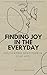 Finding Joy in the Everyday...