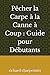 Pêcher la Carpe à la Canne ...