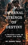 Infernal Strings Of Destiny: A TWISTED Game Of Light And Dark