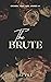 The Brute (Broken, Seen, and Jagged Book 1)