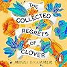 The Collected Regrets of Clover by Mikki Brammer