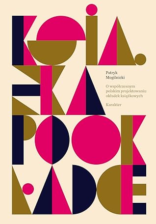 Książka po okładce. O współczesnym polskim projektowaniu okładek książkowych