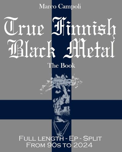 True Finnish Black Metal - The Book (Italian Edition)