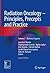 Radiation Oncology – Principles, Precepts and Practice by Anusheel Munshi