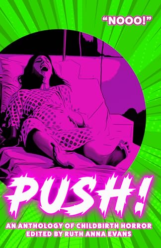 Push! An Anthology of Childbirth Horror (Kindle Edition)