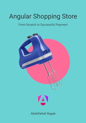 Angular Shopping Store: From Scratch to Successful Payment (Kindle Edition)