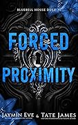 Forced Proximity (Bluebell House Duet, #1)