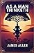 As a Man Thinketh