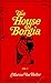 The House of Borgia Vol. 1