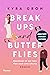 Breakups and Butterflies by Kyra Groh Breakups and Butterflies by Kyra Groh