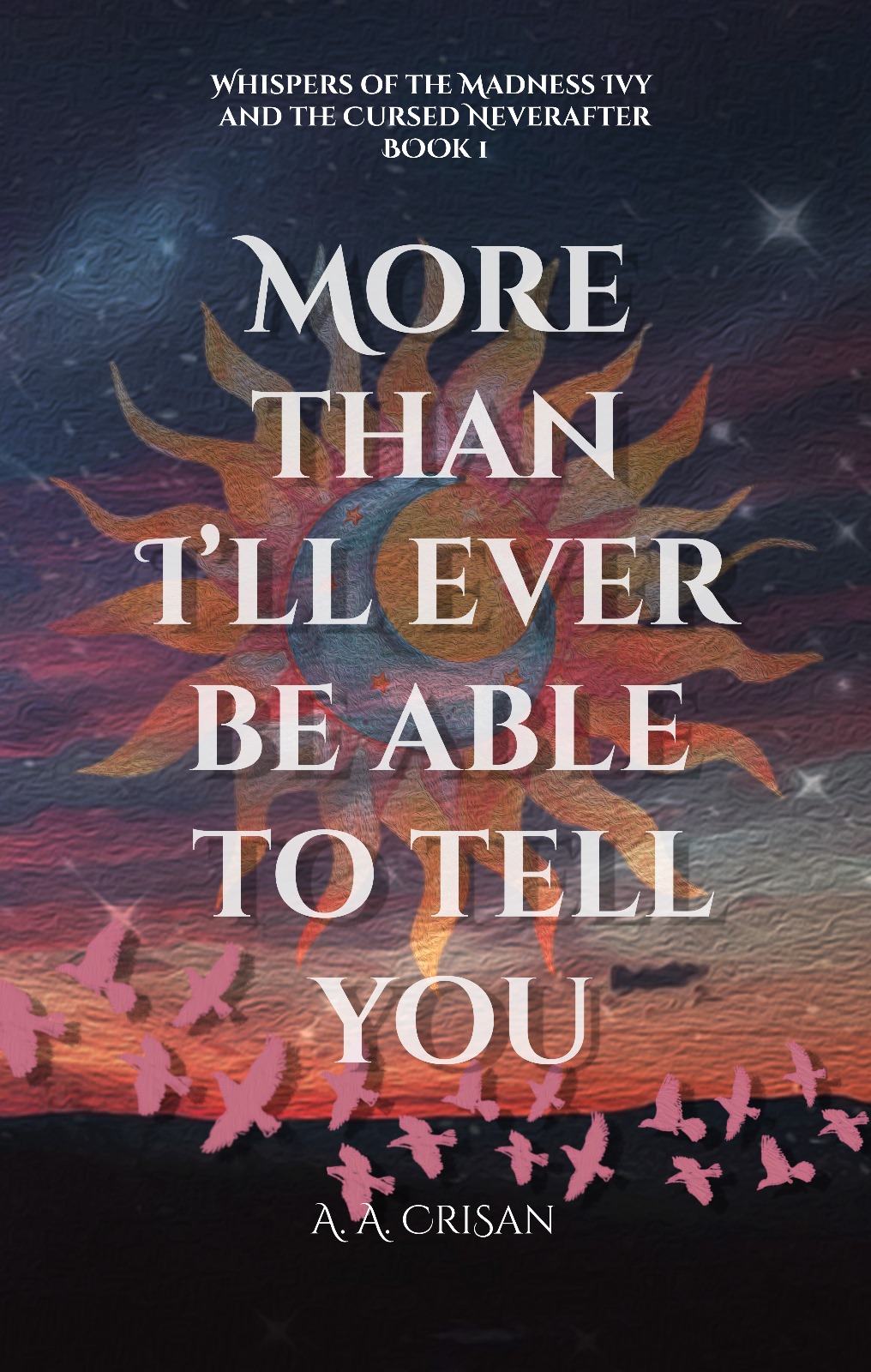More than I'll ever be able to tell you (Whispers of the Madness Ivy and the Cursed Neverafter Book 1)