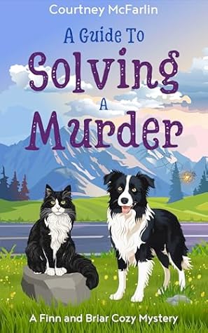 A Guide to Solving A Murder (Finn and Briar Cozy Mystery #1)