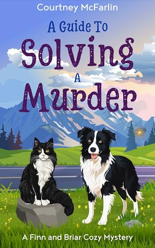 A Guide to Solving A Murder (Finn and Briar Cozy Mystery #1)