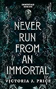 Never Run From An Immortal