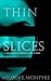 Thin Slices: A Collection of Horror Flash Fiction