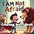I Am Not Afraid: An Inspiri...