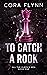 To Catch A Rook by Cora  Flynn