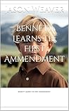 Bennett Learns The First Ammendment (Bennett Learns The Amendment's Book 1)