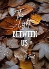 The Light Between Us The Light Between Us