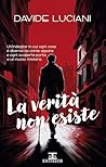 La verità non esiste by Davide Luciani