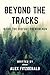 Beyond The Tracks: Inside T...