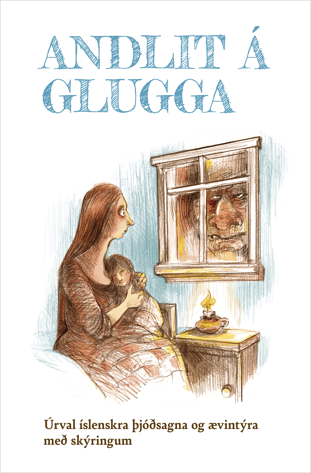 Andlit á glugga. Úrval íslenskra sagna og ævintýra með skýringum