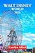 WALT DISNEY WORLD 2025: A C...
