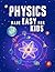 Physics Made Easy For Kids:...