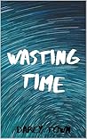 Wasting Time: Wastes Series Wasting Time: Wastes Series