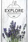 Explore: Provence | Côte d'Azur | Monaco (Explore Reiseführer 1) (German Edition)