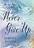 Never Give Up: Lichtblicke ...