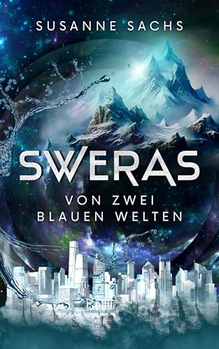 SWERAS: Von zwei blauen Welten (German Edition)